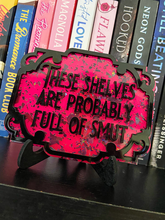 Shelves Full of Smut Bookshelf Sign